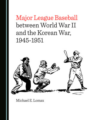 cover image of Major League Baseball between World War II and the Korean War, 1945-1951